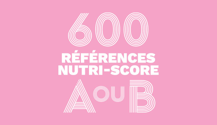 600 références nutri-score A ou B